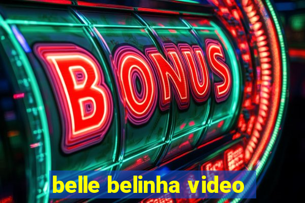 belle belinha video